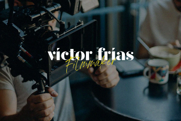 Víctor Frías - Filmmaker